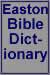 M.G. Easton M.A., D.D., Illustrated Bible Dictionary, Third Edition, published by Thomas Nelson, 1897. 